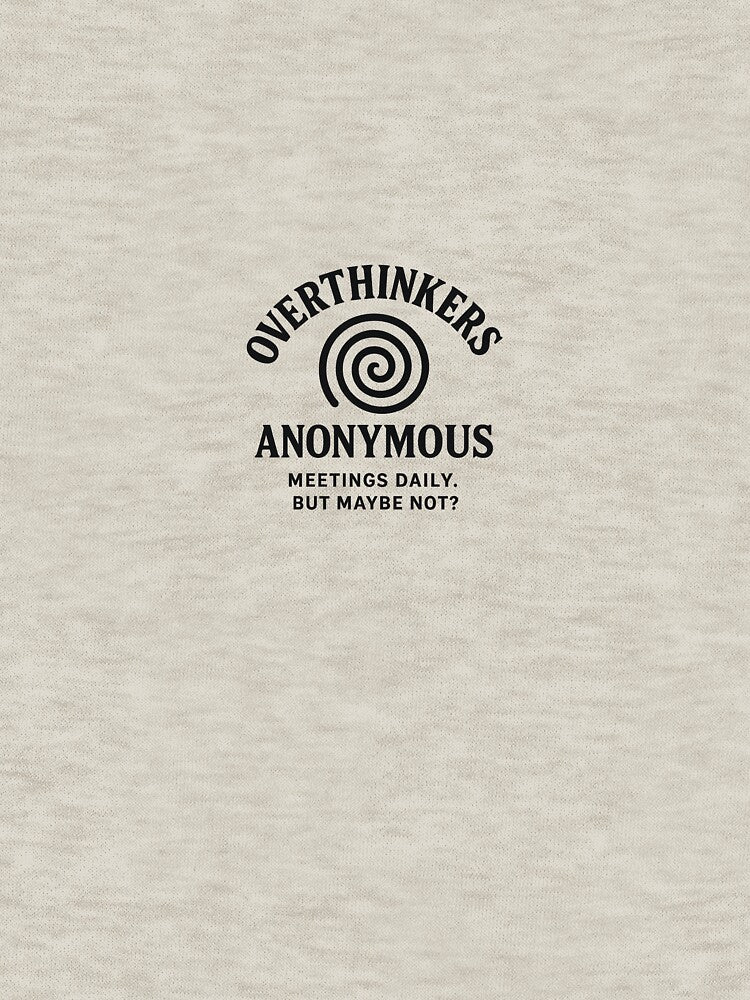 Overthinkers Anonymous – “Meetings daily. But maybe not?” by ATS T-Shirts, Hoodie, Sweatshirt | BlankRebels.com (Image 3)