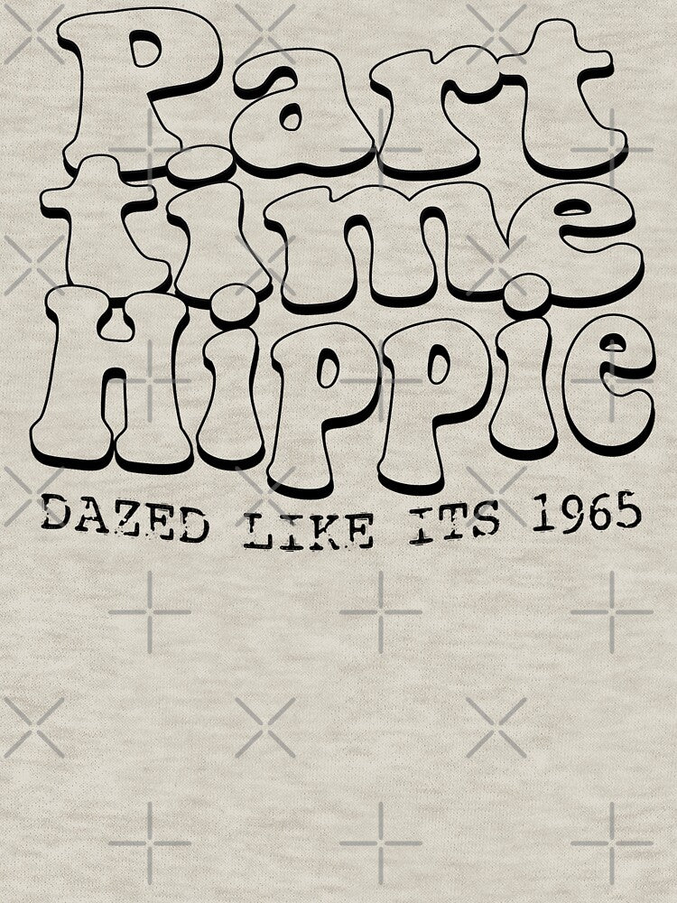 PART TIME HIPPIE by BobbyG305 T-Shirts, Hoodie, Sweatshirt | BlankRebels.com (Image 3)
