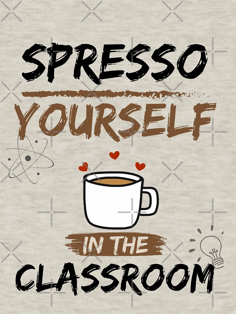 Spresso Yoursefl in the Classroom by Mariana Piana T-Shirts, Hoodie, Sweatshirt | BlankRebels.com (Image 3)