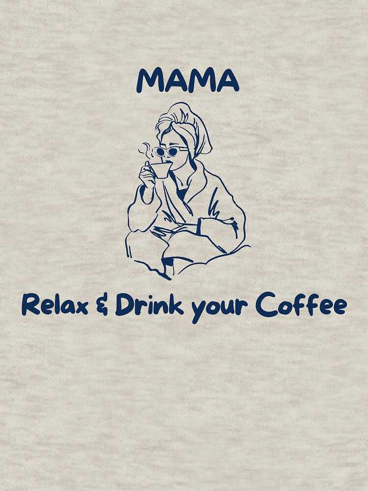 Mama, Relax and Drink Your Coffee Funny Mom Life Quote | New Mom Gift | Relatable Mama design by mamapreranaco... (Image 3)