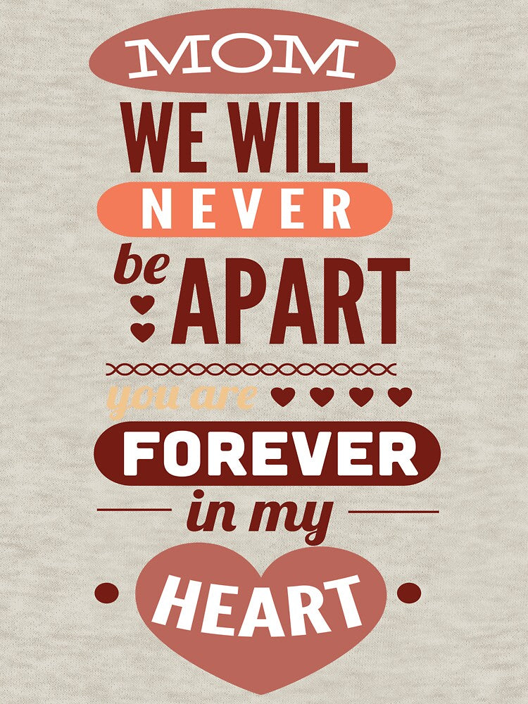 Mom We Will Never Be Apart You Are Forever In My Heart by KRStyleClub T-Shirts, Hoodie, Sweatshirt (Image 3)