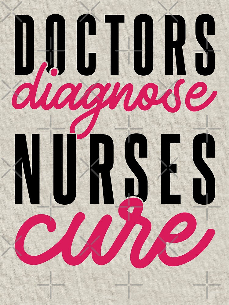 Doctors Diagnose Nurses Cure by VibrantGifts T-Shirts, Hoodie, Sweatshirt | BlankRebels.com (Image 3)