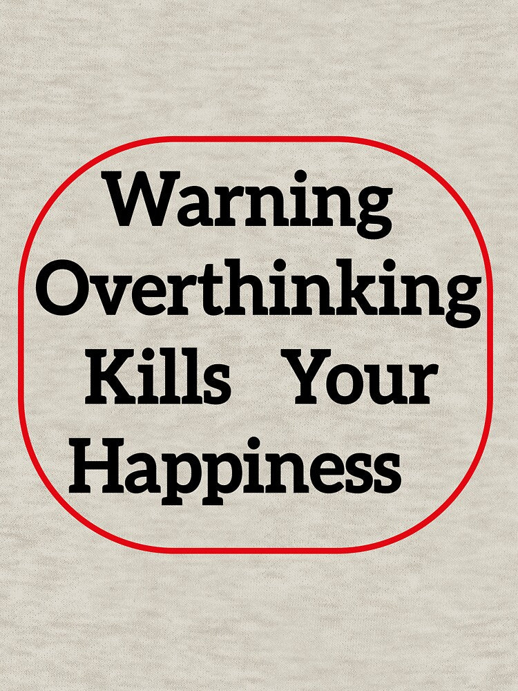 Warning Overthinking Kills Your Happiness by Karamshooop T-Shirts, Hoodie, Sweatshirt | BlankRebels.com (Image 3)