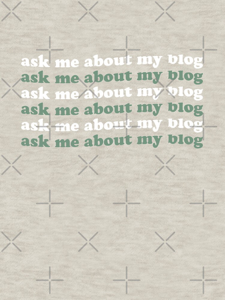 ask me about my blog by islandchicart T-Shirts, Hoodie, Sweatshirt | BlankRebels.com (Image 3)
