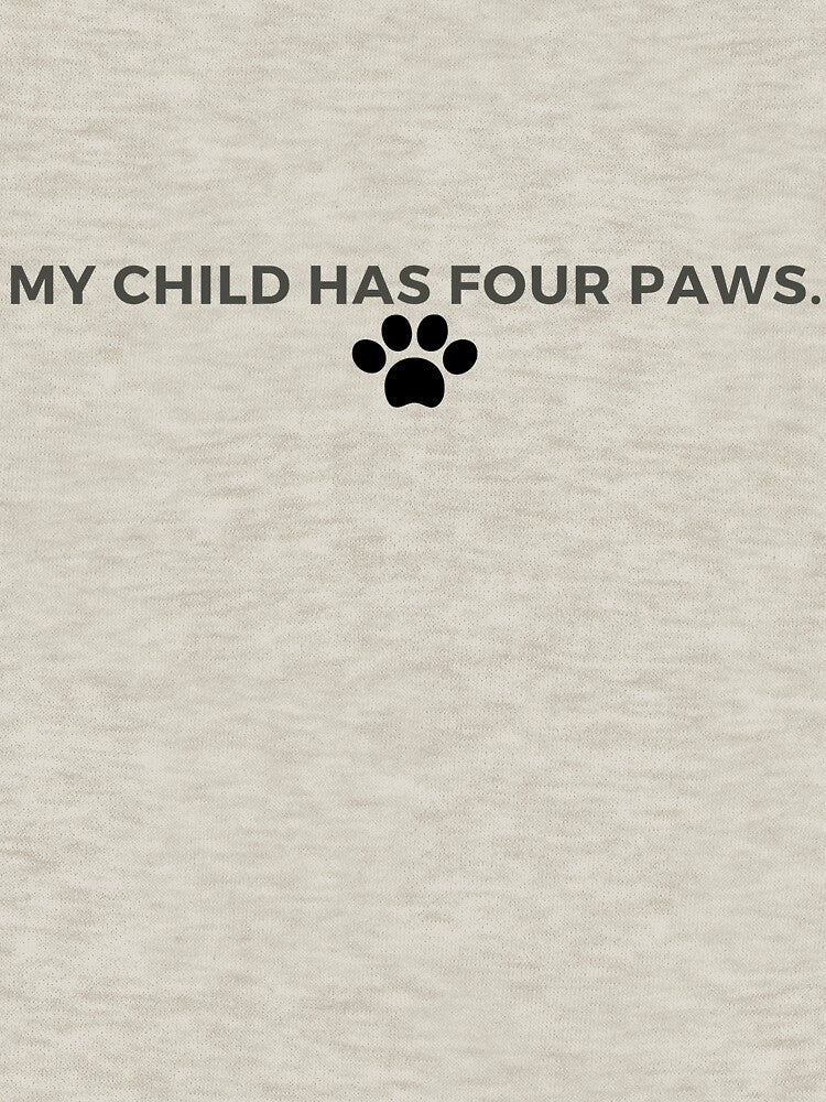 My Child Has Four Paws T-Shirts, Hoodie, Sweatshirt