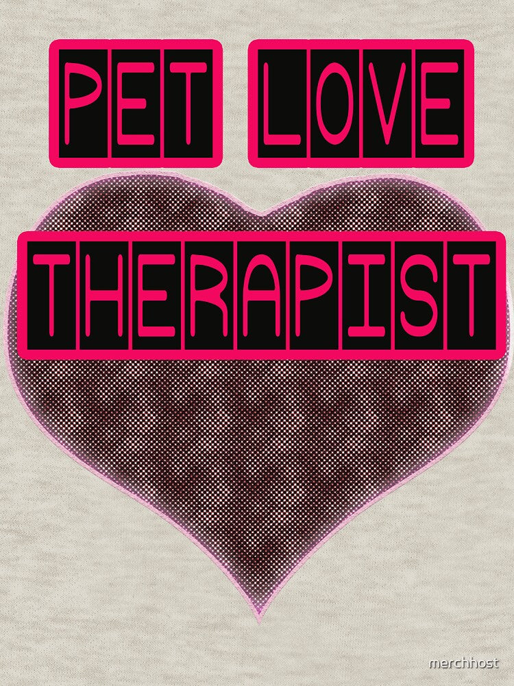 Pet Love Therapist Funny Animal Relationship T-Shirts, Hoodie, Sweatshirt