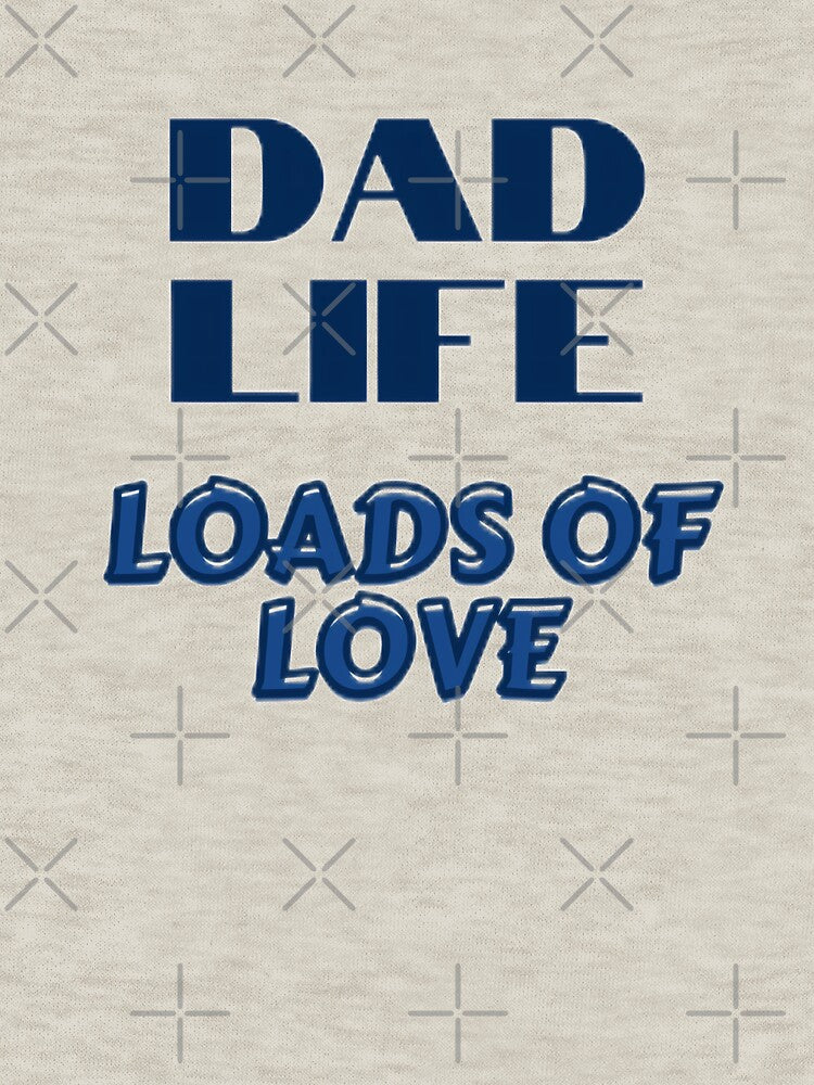 Dad Life Loads of Love Father's Day I Love Dad Cool Dad by Lumiawaves T-Shirts, Hoodie, Sweatshirt (Image 3)