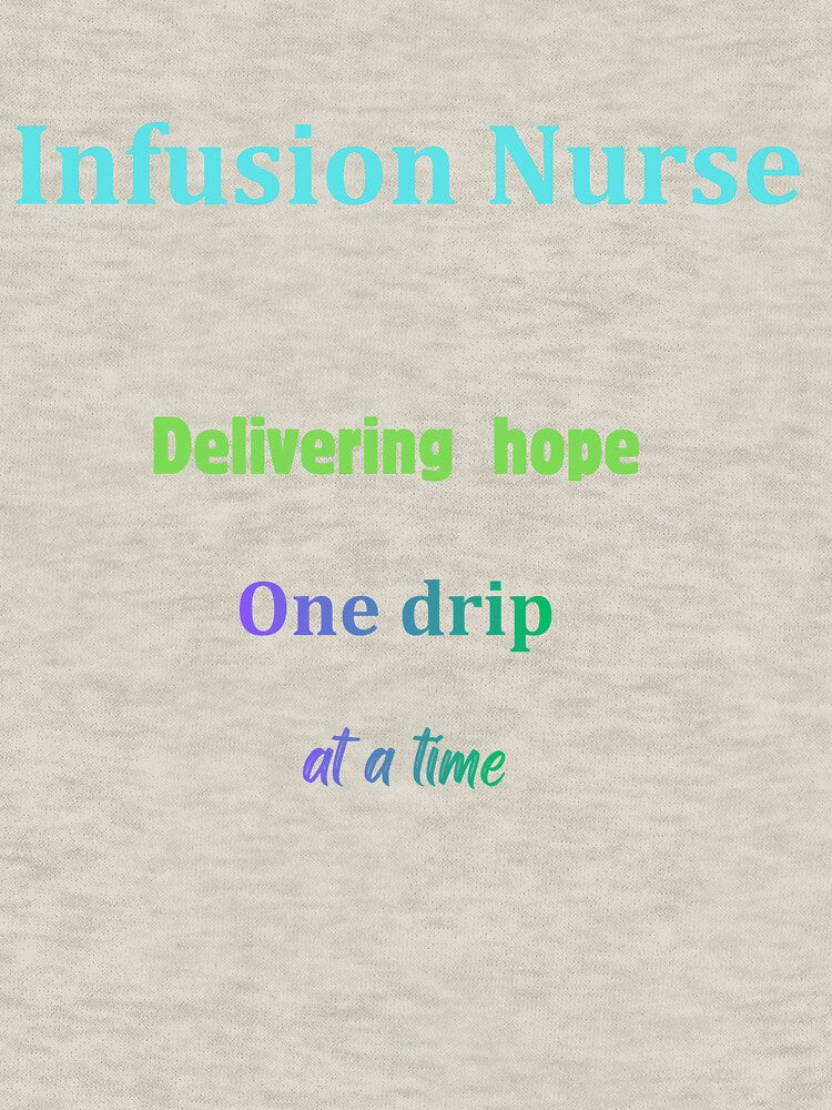Infusion Nurse Quote – Delivering Hope One Drip at a Time (with multi-color font) by LynnLLewis T-Shirts,... (Image 3)