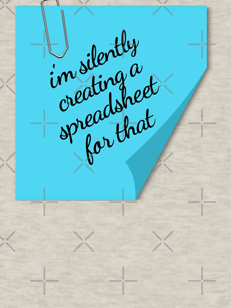 I'm Silently Creating A Spreadsheet For That – Funny Office Note Design by NH2019 T-Shirts, Hoodie, Sweatshirt (Image 3)