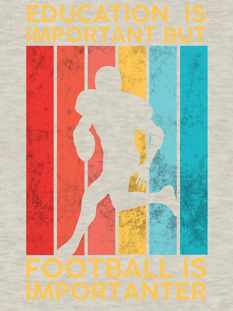 Education Is Important But Football Is Importanter White by DeeXdesigns T-Shirts, Hoodie, Sweatshirt (Image 3)