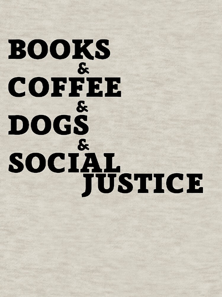 Books And Coffee And Dogs And Social Justice by shopdyali T-Shirts, Hoodie, Sweatshirt | BlankRebels.com (Image 3)