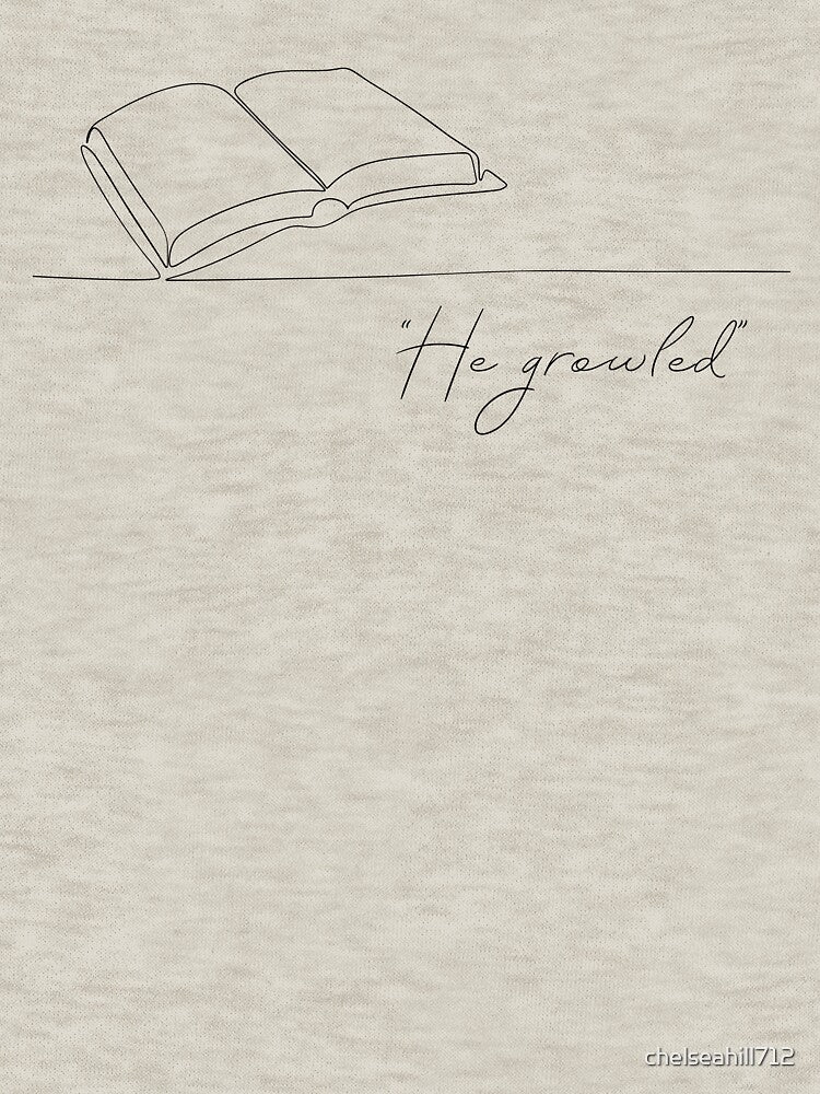 He growled | TopsNTangles by chelseahill712 T-Shirts, Hoodie, Sweatshirt | BlankRebels.com (Image 3)