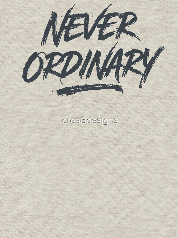 Never ordinary by crea8designs T-Shirts, Hoodie, Sweatshirt | BlankRebels.com (Image 3)
