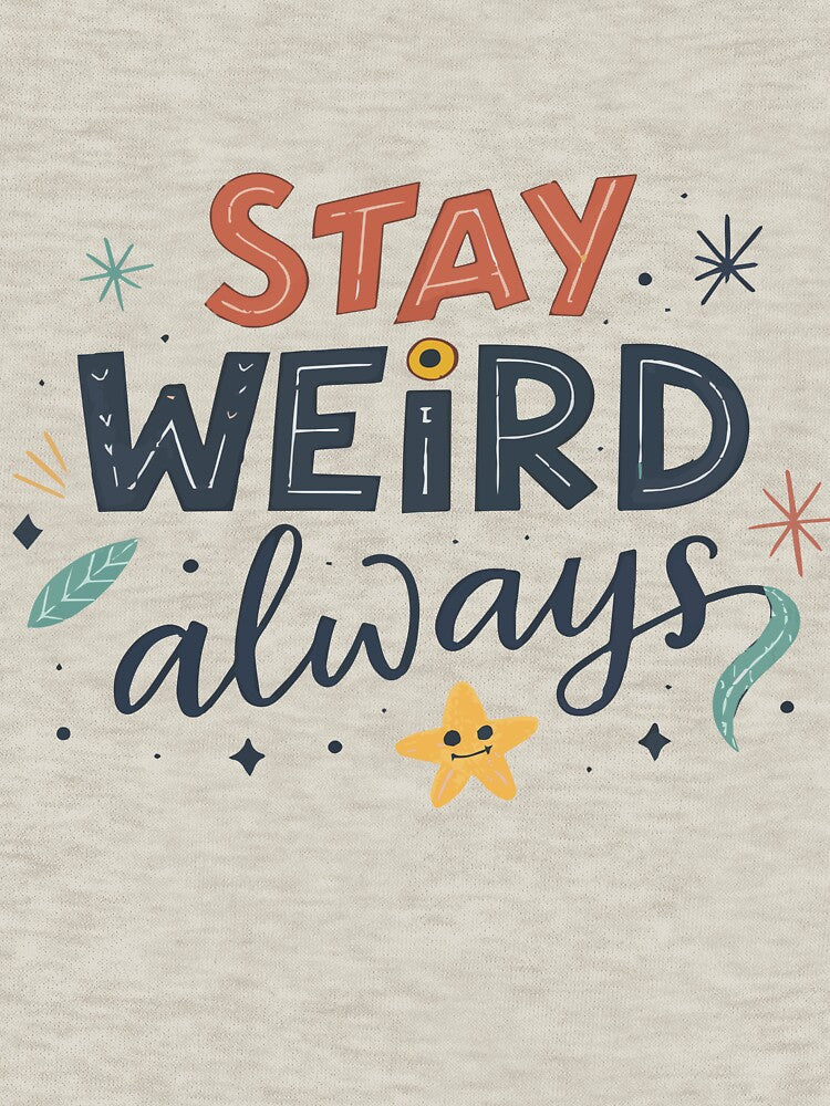 Stay Weird Always by Ashraf23 T-Shirts, Hoodie, Sweatshirt | BlankRebels.com (Image 3)