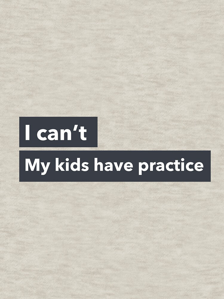 I can't. My kids have practice. t-shirt by Sunloop Hoodie, Sweatshirt | BlankRebels.com (Image 3)