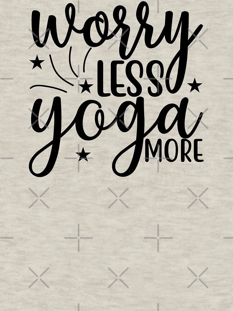 Yoga Saying Worry Less Yoga More Motivational Quote by SoccaTamam T-Shirts, Hoodie, Sweatshirt | BlankRebels.com (Image 3)