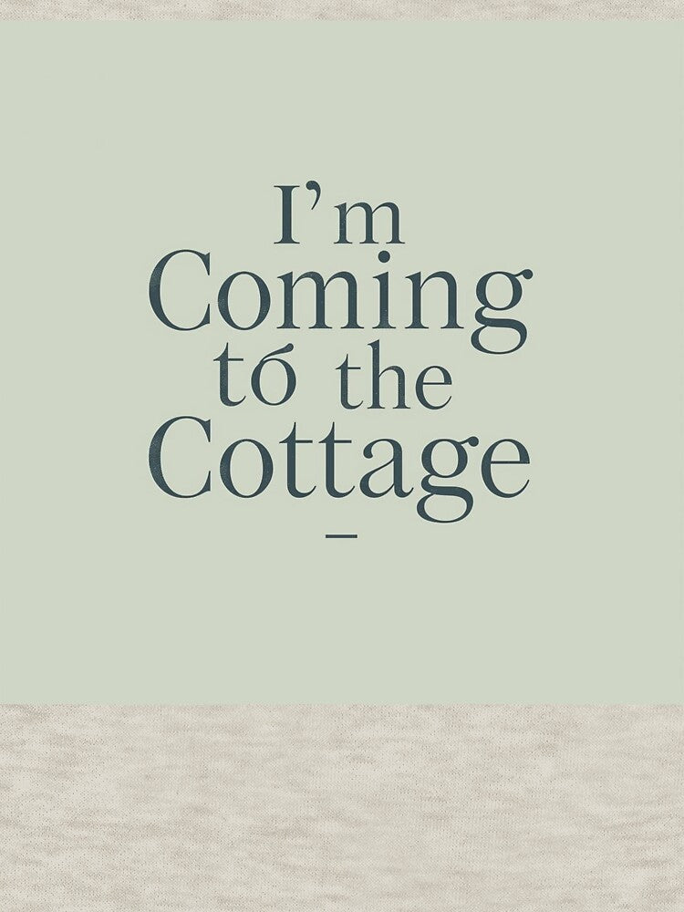 I’M Coming Cottage – Cozy Cottagecore Typography T-Shirts, Hoodie, Sweatshirt