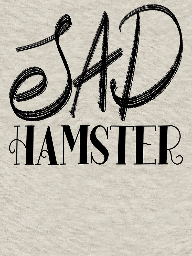 sad hamster hand lettering typography design by designsoln1 T-Shirts, Hoodie, Sweatshirt | BlankRebels.com (Image 3)