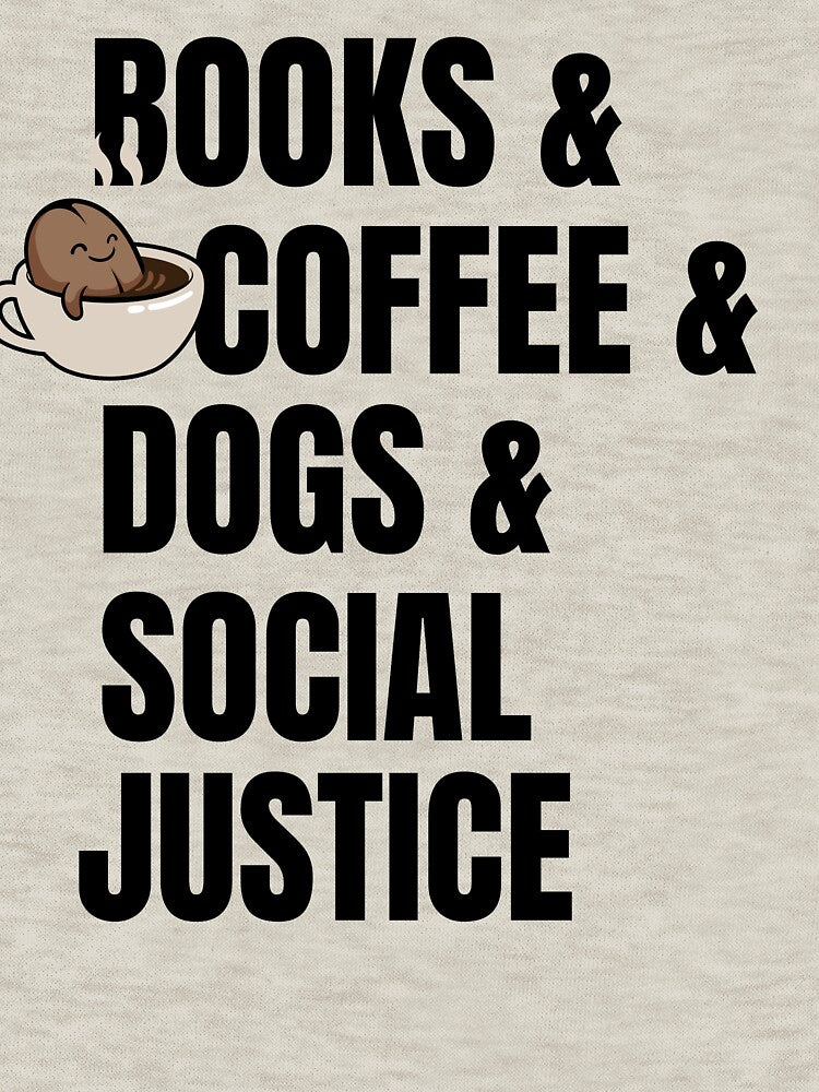 Books And Coffee And Dogs And Social Justice by TheCatmeow2000 T-Shirts, Hoodie, Sweatshirt | BlankRebels.com (Image 3)