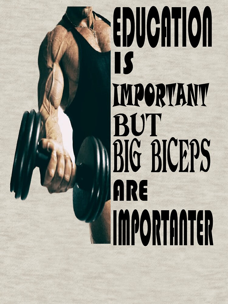 Education is important but big biceps are important by Hammy97 T-Shirts, Hoodie, Sweatshirt | BlankRebels.com (Image 3)