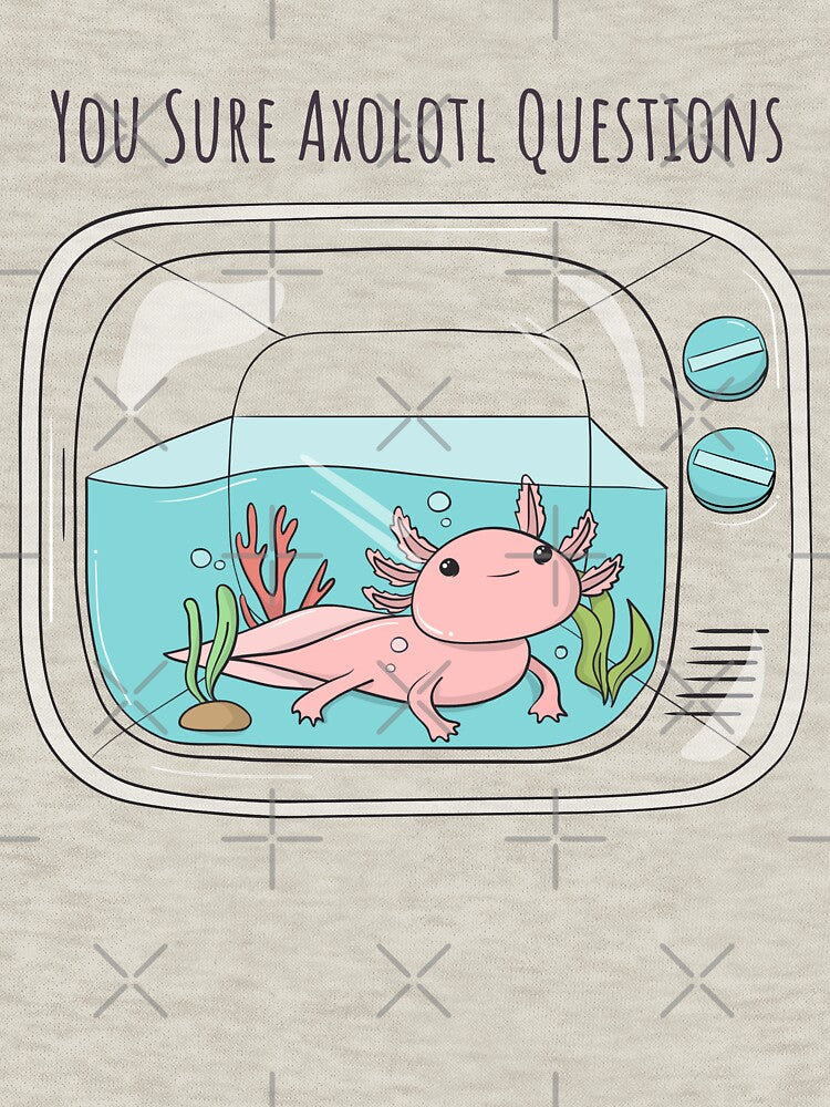 You Sure Axolotl Questions by TamGustam T-Shirts, Hoodie, Sweatshirt | BlankRebels.com (Image 3)