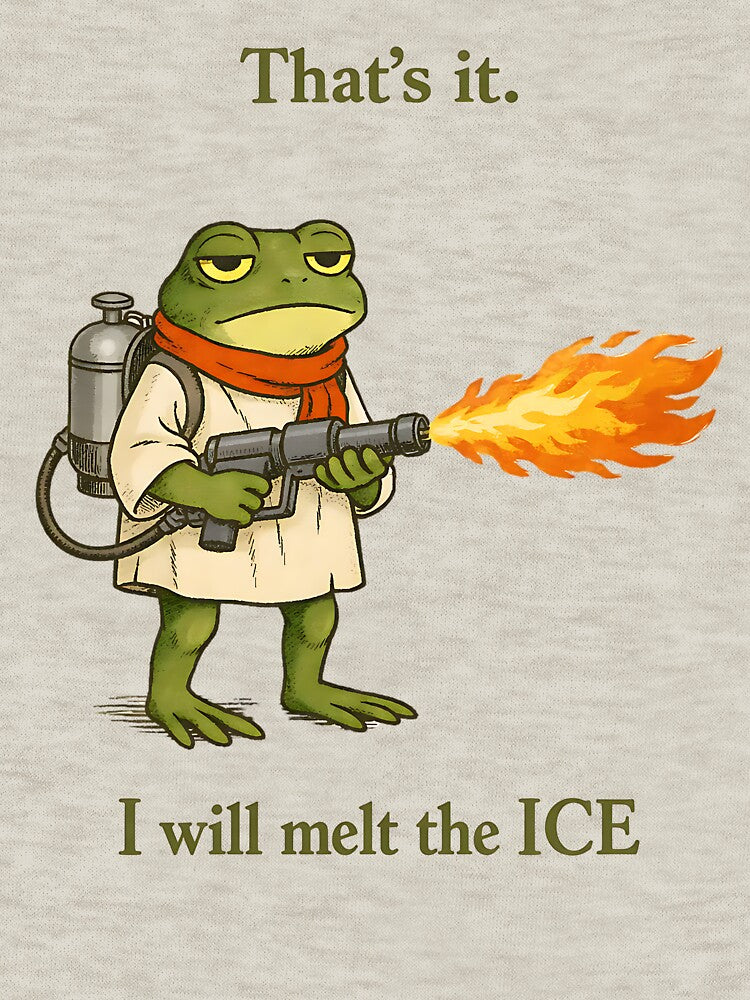 That’s it.  I will melt the ICE by MinaKiarts T-Shirts, Hoodie, Sweatshirt | BlankRebels.com (Image 3)