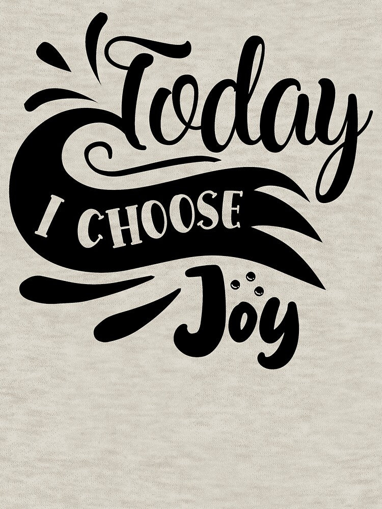 Today I choose Joy by Spot Sweet T-Shirts, Hoodie, Sweatshirt | BlankRebels.com (Image 3)