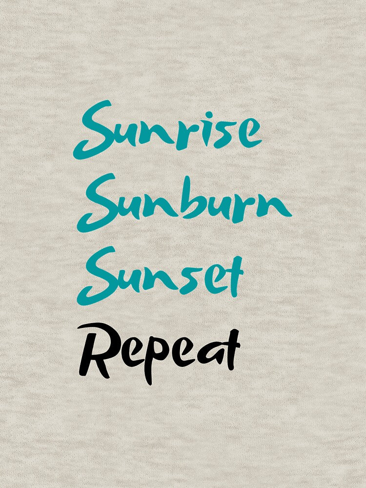 Sunrise, Sunburn, Sunset, Repeat by Starlett Designs