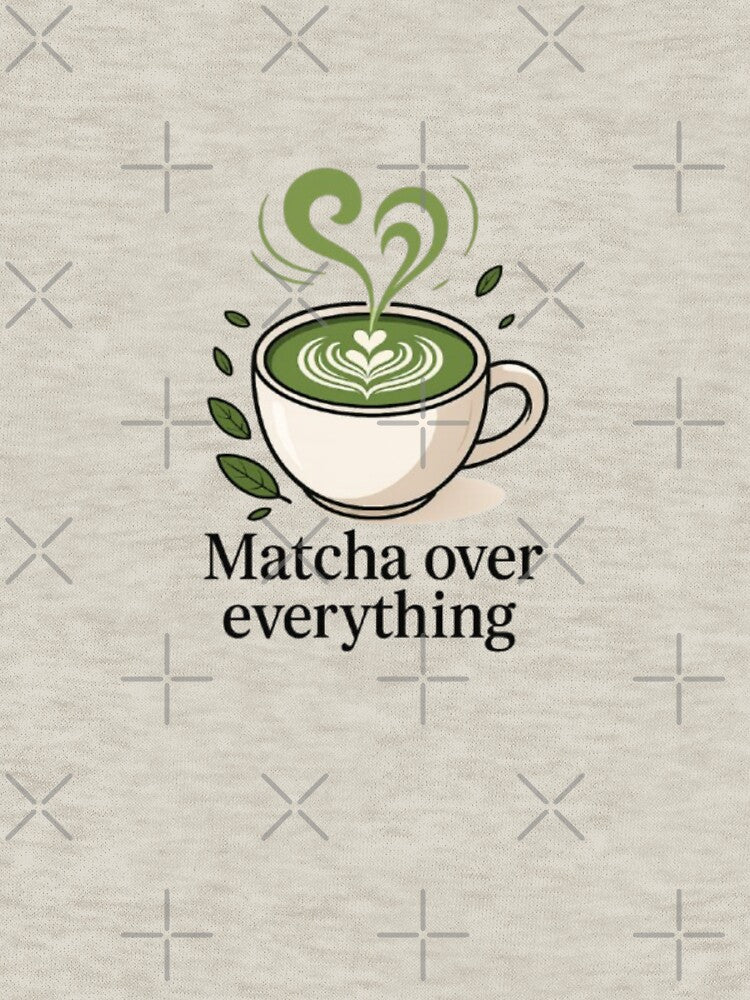 Matcha over everything by TSGDesign T-Shirts, Hoodie, Sweatshirt | BlankRebels.com (Image 3)
