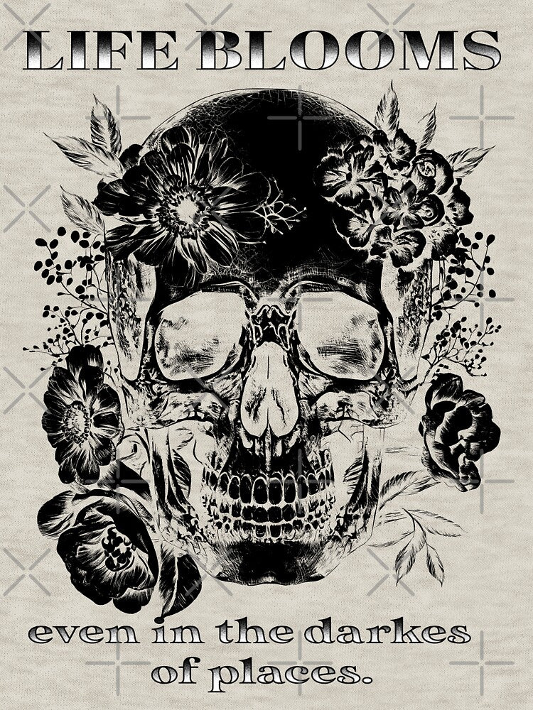 Life Blooms in Dark Places Skull and Flowers Black Version by CinEmmaDesign T-Shirts, Hoodie, Sweatshirt (Image 3)