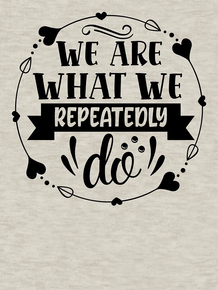 We are what we repeatedly do by Spot Sweet T-Shirts, Hoodie, Sweatshirt | BlankRebels.com (Image 3)