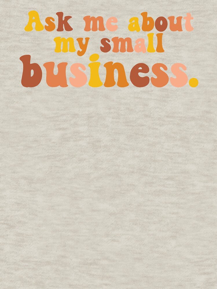 Ask Me About My Small Business by Katey1285 T-Shirts, Hoodie, Sweatshirt | BlankRebels.com (Image 3)