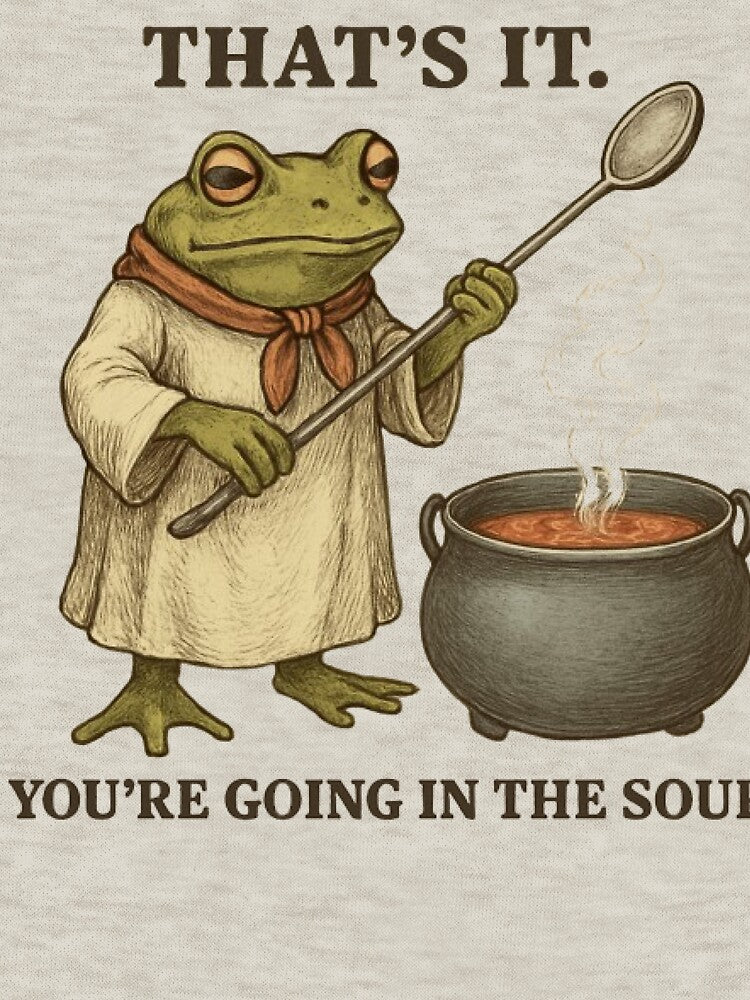That's It You're Going in the Soup Frog Soup Meme by liora1pastel T-Shirts, Hoodie, Sweatshirt | BlankRebels.com (Image 3)