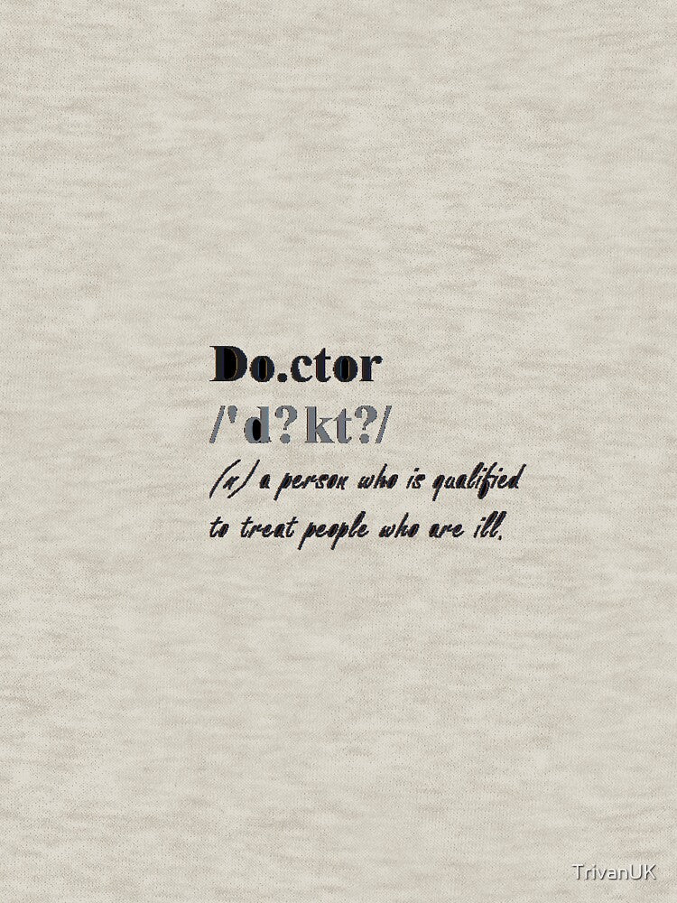 Definition of Dcotor in desings by TrivanUK T-Shirts, Hoodie, Sweatshirt | BlankRebels.com (Image 3)
