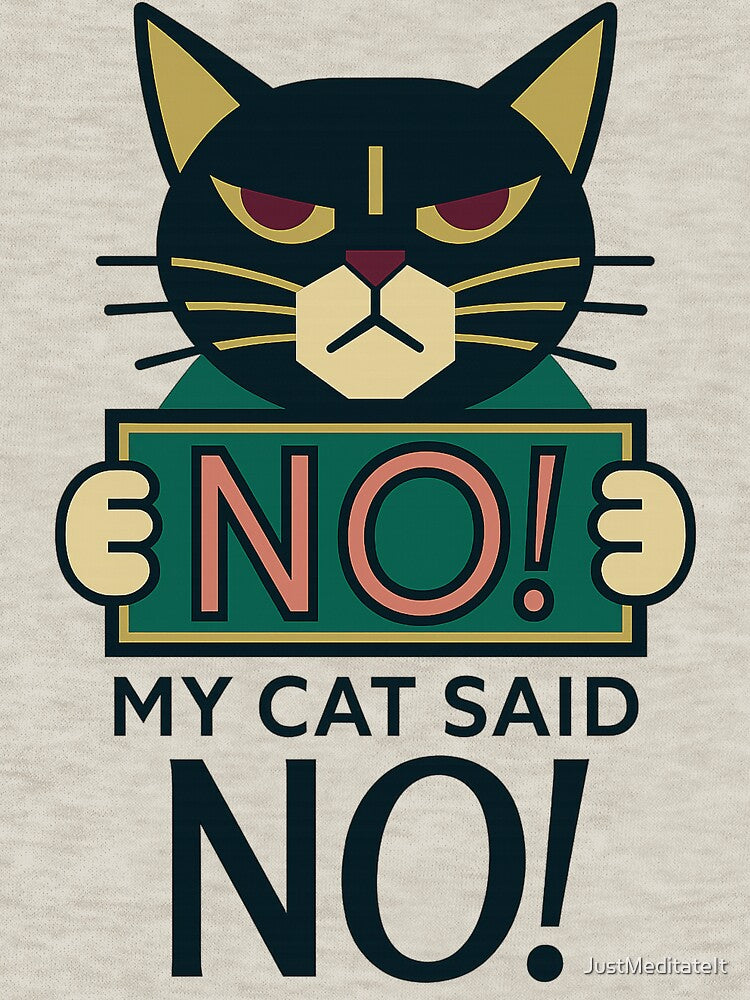 NO, My Cat Said NO – Funny T-Shirt and Hoodie for Cat Lovers – Cozy Introvert Vibe by JustMeditateIt