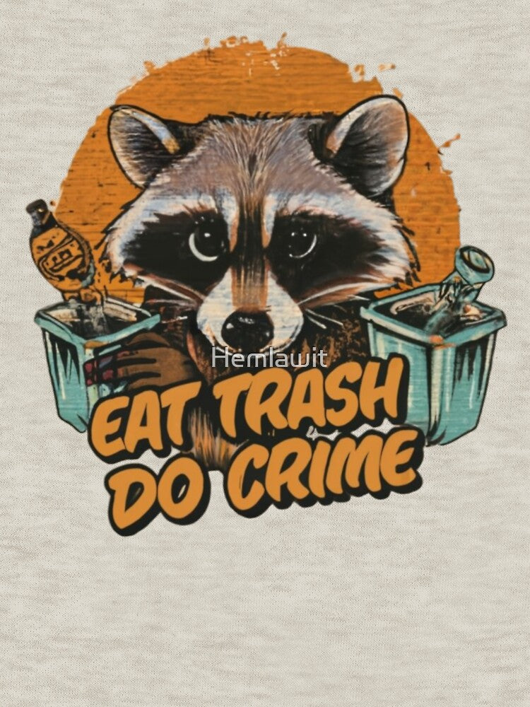 funny eat trash do crime by Hemlawit T-Shirts, Hoodie, Sweatshirt | BlankRebels.com (Image 3)