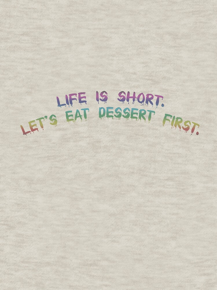 Life is short. Let's eat dessert first. by Collection de trésors T-Shirts, Hoodie, Sweatshirt | BlankRebels.com (Image 3)