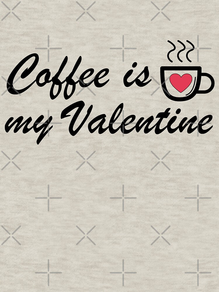 Coffee is my Valentine - Coffee Lover by Adel Qasem T-Shirts, Hoodie, Sweatshirt | BlankRebels.com (Image 3)