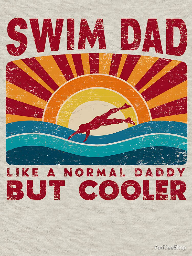 swim daddy like a normal daddy but cooler by YoriTeeShop T-Shirts, Hoodie, Sweatshirt | BlankRebels.com (Image 3)