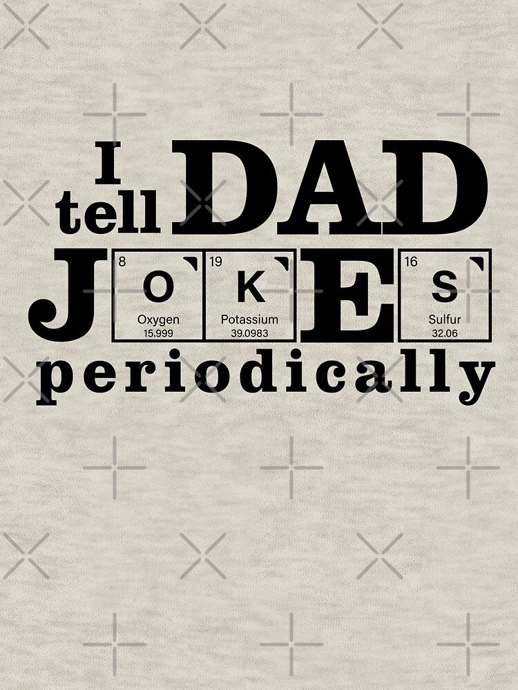 I Tell Dad Jokes Periodically – Chemistry Dad Joke Design by ThisIsDebbie
