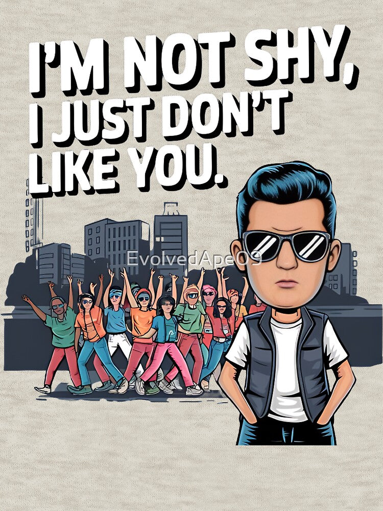 I'm Not Shy I Just Don't Like You – Witty Introvert Quote by Evolved Ape T-Shirts, Hoodie, Sweatshirt (Image 3)