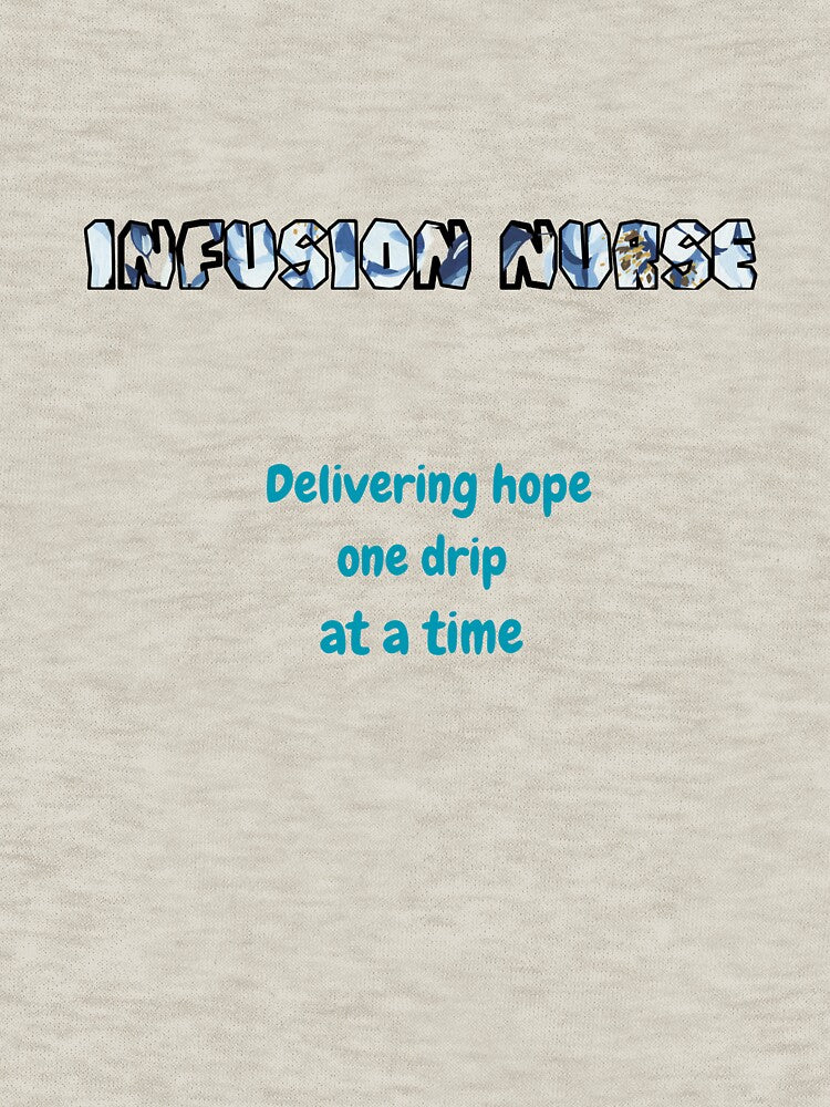 Infusion Nurse Quote – Delivering Hope One Drip at a Time by LynnLLewis T-Shirts, Hoodie, Sweatshirt (Image 3)