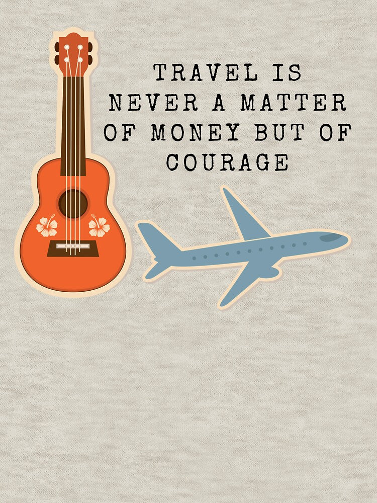 Travel Is Never A Matter Of Money But Of Courage - Travel Quote by ArtOfStars T-Shirts, Hoodie, Sweatshirt (Image 3)