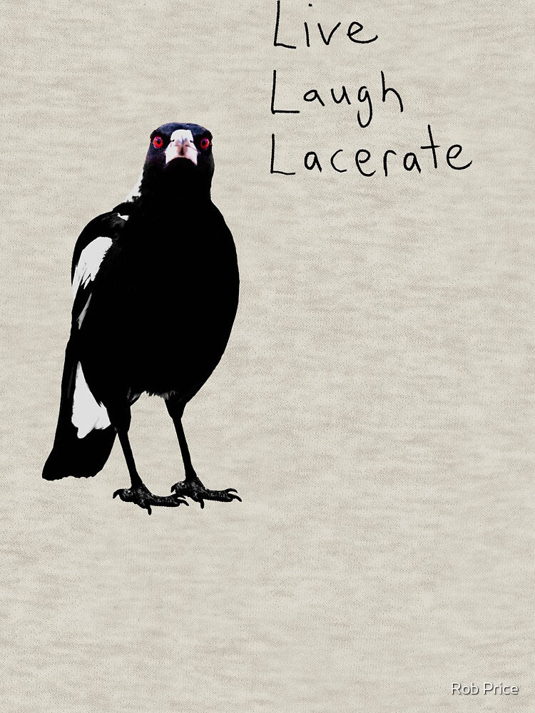 Inspirational Magpie - Live, Laugh, Lacerate.. by Rob Price T-Shirts, Hoodie, Sweatshirt | BlankRebels.com (Image 3)