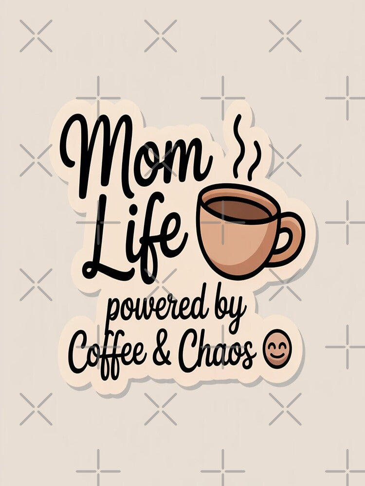 Mom Life Powered by Coffee & Chaos Sticker | Funny Mom Life Quote by sweetyrana123 T-Shirts, Hoodie, Sweatshirt (Image 3)