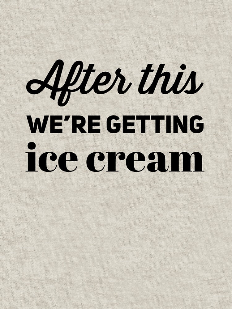 After this We're Getting Ice Cream by keriannhill T-Shirts, Hoodie, Sweatshirt | BlankRebels.com (Image 3)