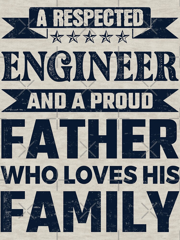 A Respected Engineer And A Proud Father Who Loves His Family Father's Day Gift Idea Engineer Quotes Engineer... (Image 3)