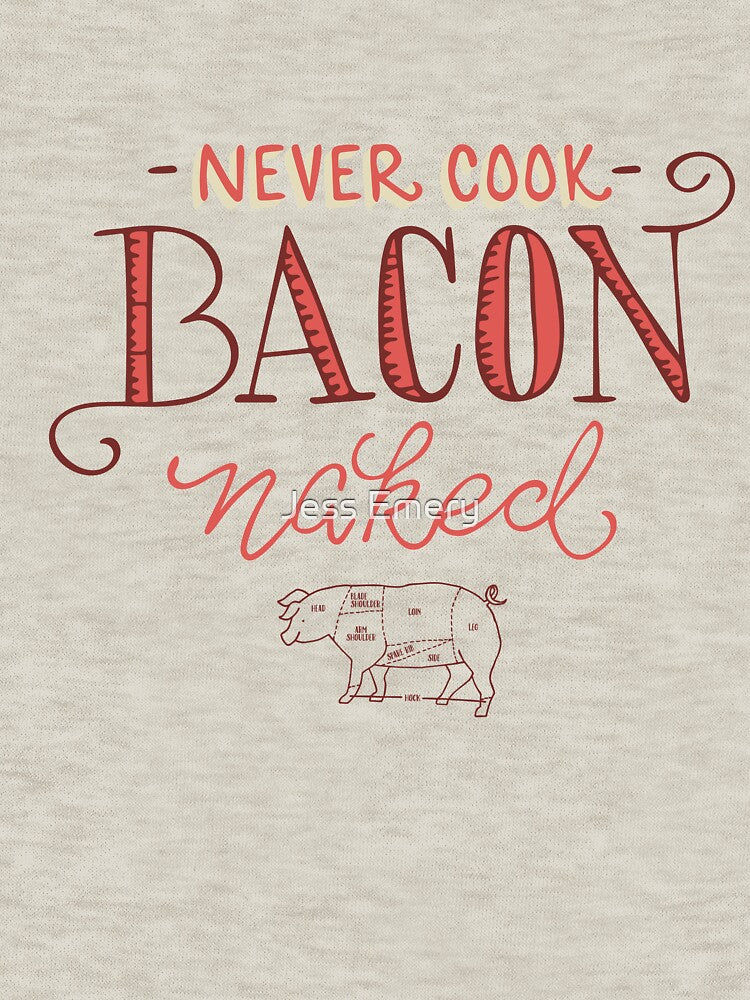 Never Cook Bacon Naked by Jessica Emery-McGregor T-Shirts, Hoodie, Sweatshirt | BlankRebels.com (Image 3)