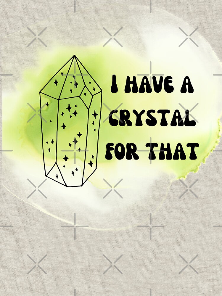 I have a crystal for that by Lilac225769 T-Shirts, Hoodie, Sweatshirt | BlankRebels.com (Image 3)