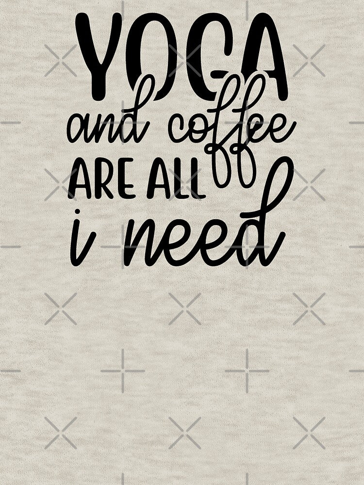 Yoga Quote Yoga Coffee Are All I Need Motivational Saying T-Shirts, Hoodie, Sweatshirt